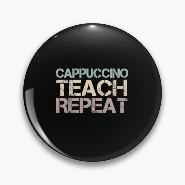 Item preview, Cappuccino Teach Repeat designed and sold by medbdj.