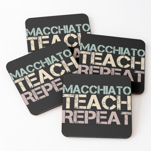 Item preview, Macchiato Teach Repeat designed and sold by medbdj.