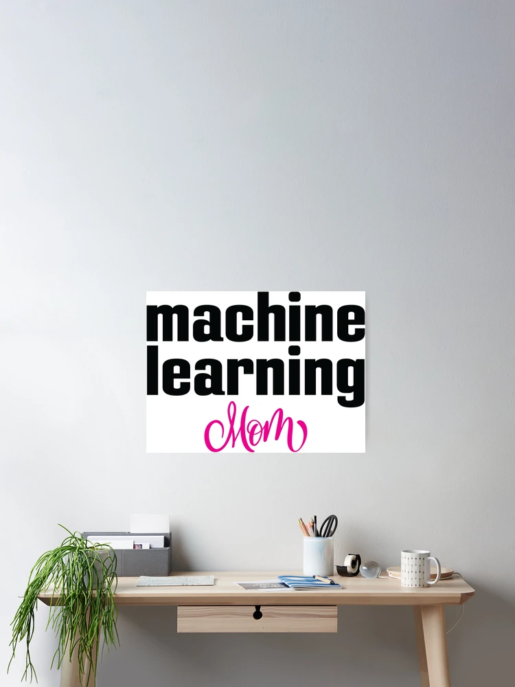 Thumbnail 2 of 3, Poster, Machine Learning Mom designed and sold by ProjectRobotics.