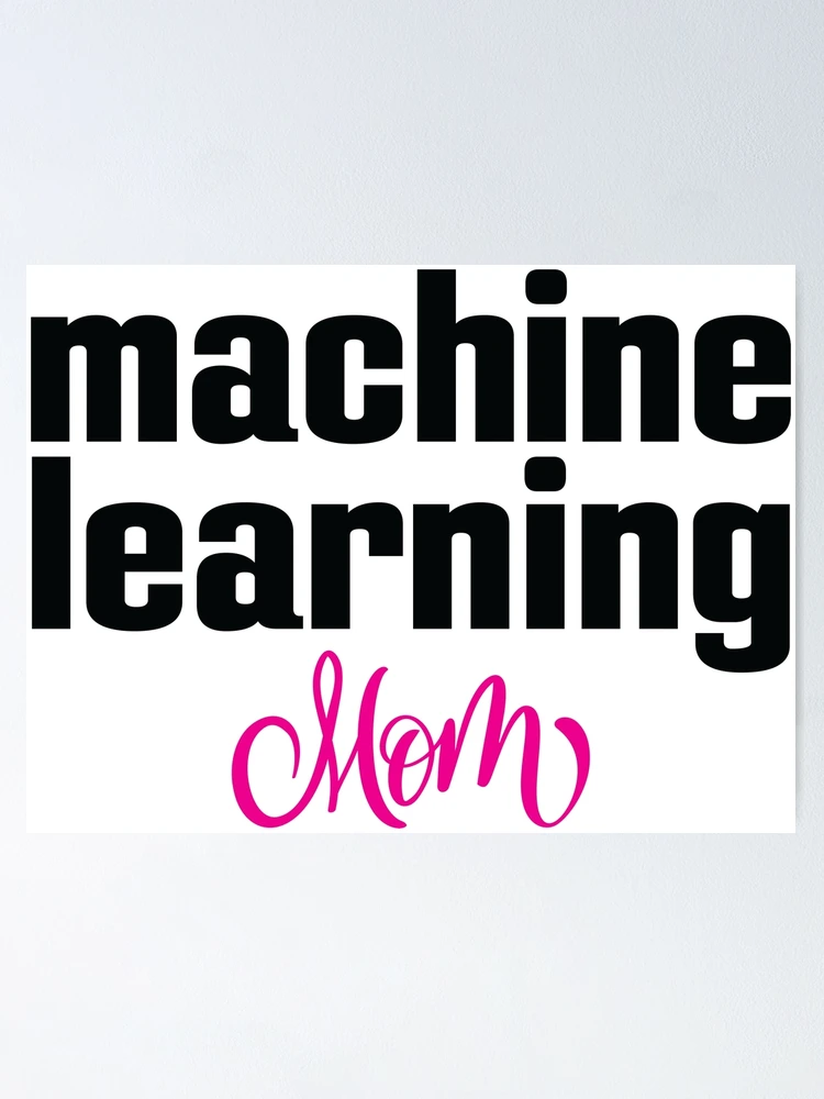 Thumbnail 1 of 3, Poster, Machine Learning Mom designed and sold by ProjectRobotics.