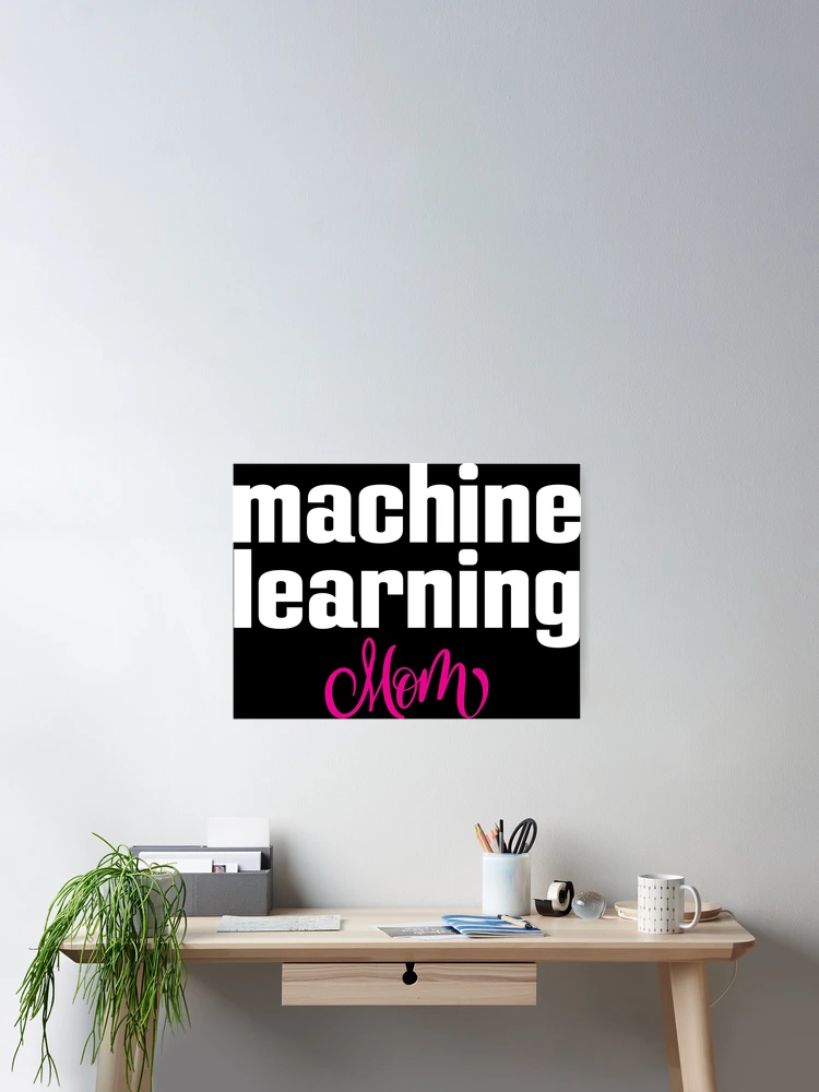 Thumbnail 2 of 3, Poster, Machine Learning Mom designed and sold by ProjectRobotics.