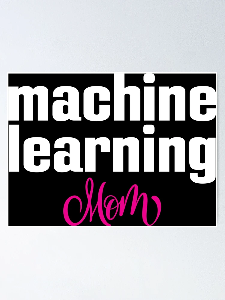 Thumbnail 1 of 3, Poster, Machine Learning Mom designed and sold by ProjectRobotics.