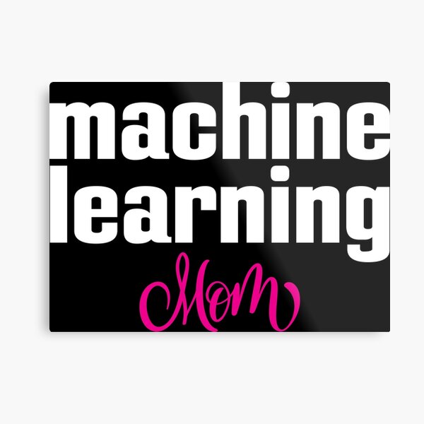 Machine Learning Mom Metal Print
