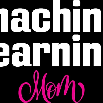 Artwork thumbnail, Machine Learning Mom by ProjectRobotics