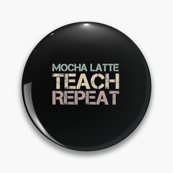 Item preview, Mocha Latte Teach Repeat designed and sold by medbdj.