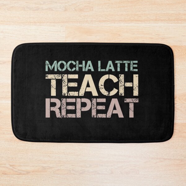 Item preview, Mocha Latte Teach Repeat designed and sold by medbdj.