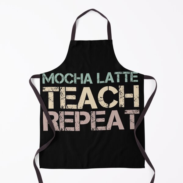 Item preview, Mocha Latte Teach Repeat designed and sold by medbdj.