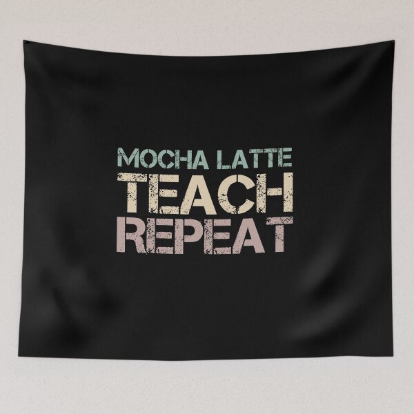 Item preview, Mocha Latte Teach Repeat designed and sold by medbdj.