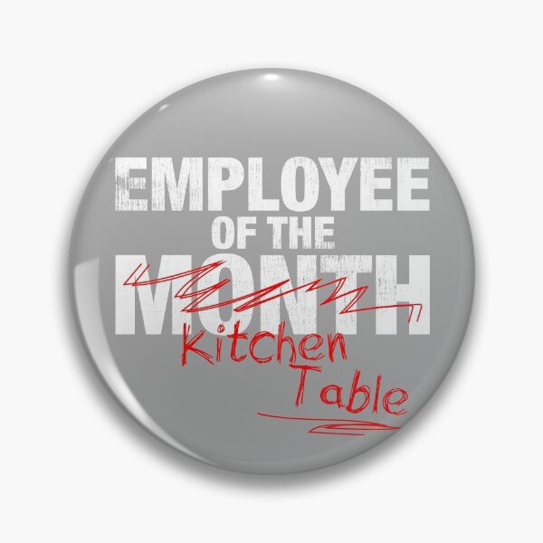 Item preview, Employee Of The Kitchen Table (Work From Home) designed and sold by TheDirtyType.