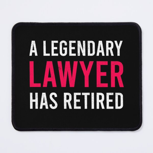 Item preview, A Legendary Lawyer Has Retired designed and sold by ProArtzilla.