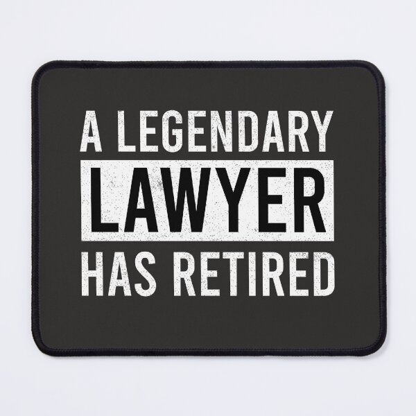 Item preview, A Legendary Lawyer Has Retired designed and sold by ProArtzilla.