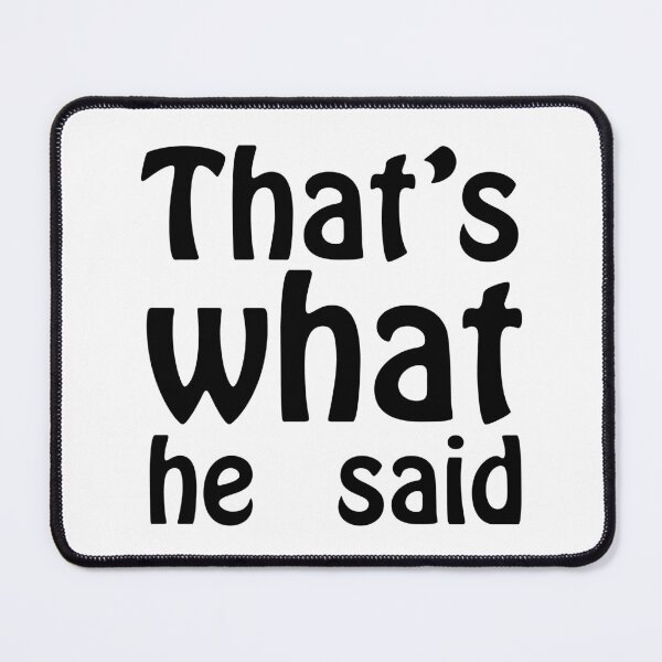 Item preview, That's What He Said designed and sold by MotoringZen.
