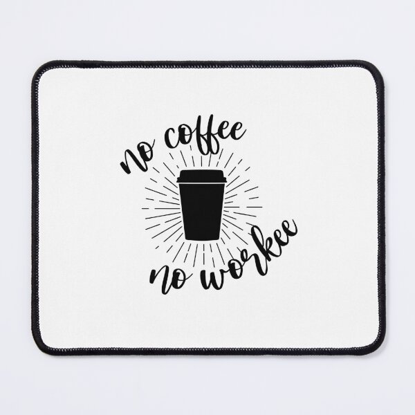Item preview, No Coffee No Workee designed and sold by miraipa.