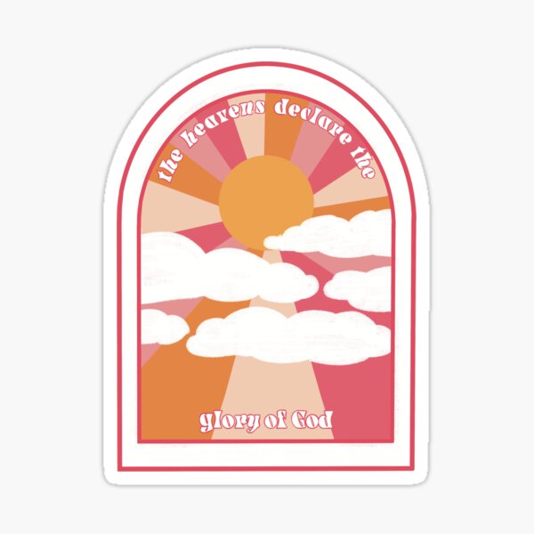 The heavens shall declare the glory of God Sticker