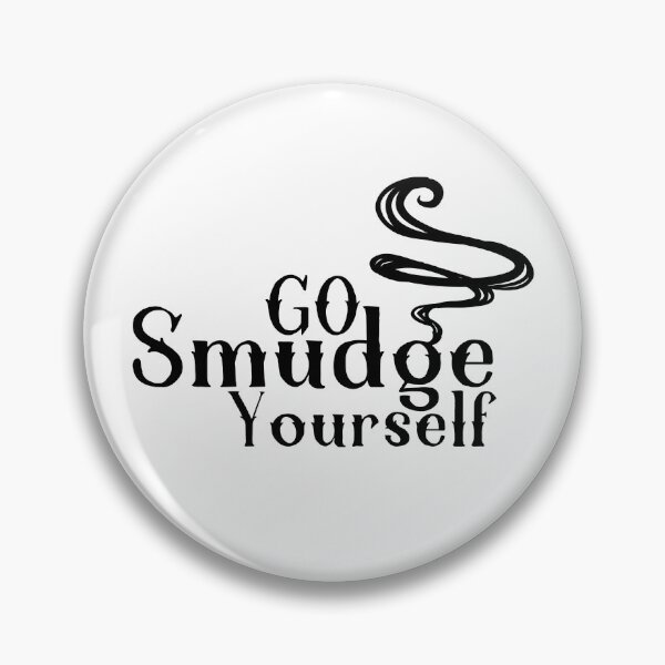 Item preview, Go Smudge Yourself designed and sold by miraipa.
