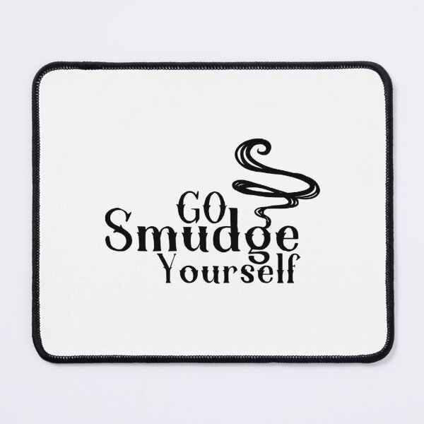 Item preview, Go Smudge Yourself designed and sold by miraipa.