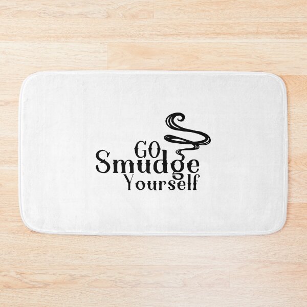 Item preview, Go Smudge Yourself designed and sold by miraipa.