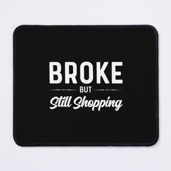 Item preview,  Broken Still Shopping Funny Saying designed and sold by dianev79.