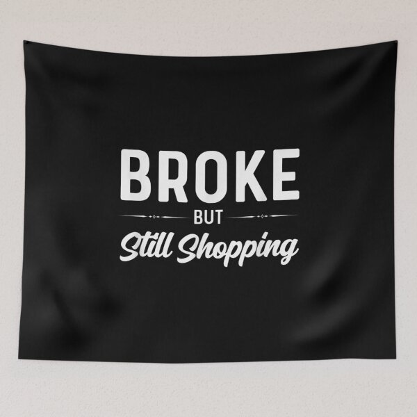 Item preview,  Broken Still Shopping Funny Saying designed and sold by dianev79.