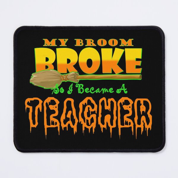 Item preview, my broom broke so i became a teacher designed and sold by freeArt10.