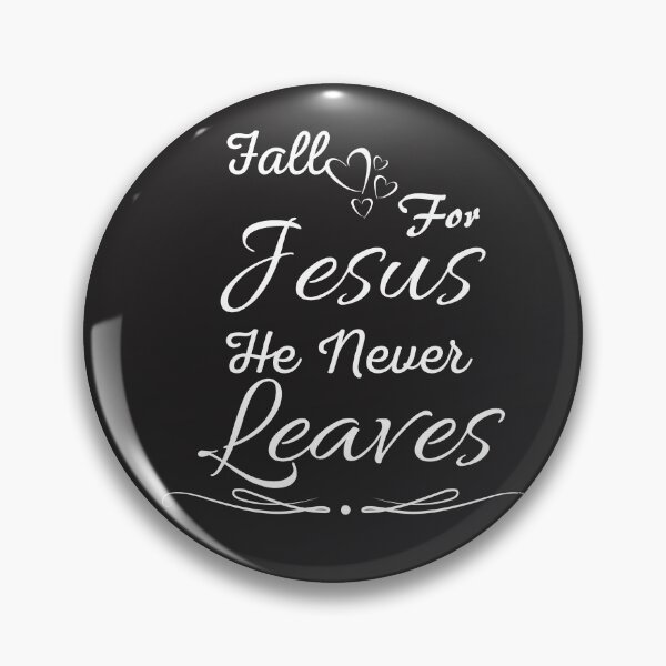 Item preview, Fall for Jesus he never leaves designed and sold by omeca.