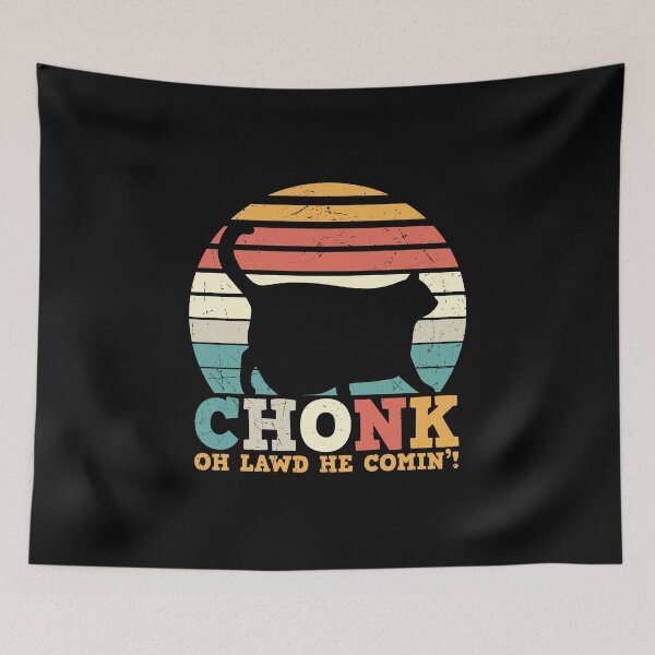 Item preview, Chonk oh lawd he's coming designed and sold by pnkpopcorn.