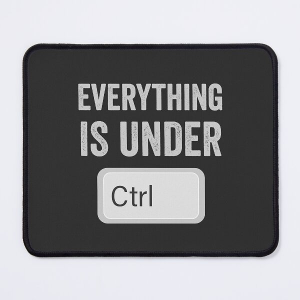 Item preview, Everything is under control - Ctrl designed and sold by GeeksUnique.