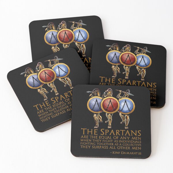 Item preview, The Spartans are the equal of any men when they fight as individuals; fighting together as a collective, they surpass all other men. - Damaratus to Xerxes designed and sold by Styrman.