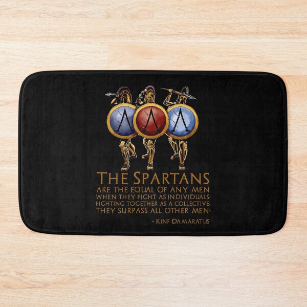 Item preview, The Spartans are the equal of any men when they fight as individuals; fighting together as a collective, they surpass all other men. - Damaratus to Xerxes designed and sold by Styrman.
