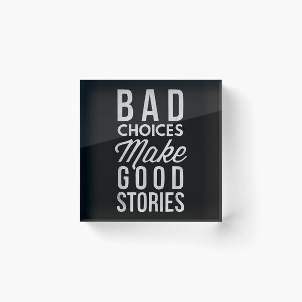 Item preview,  Choices Make Good Stories designed and sold by gymat3.