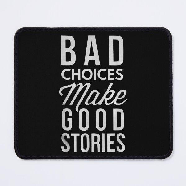 Item preview, Choices Make Good Stories designed and sold by gymat3.
