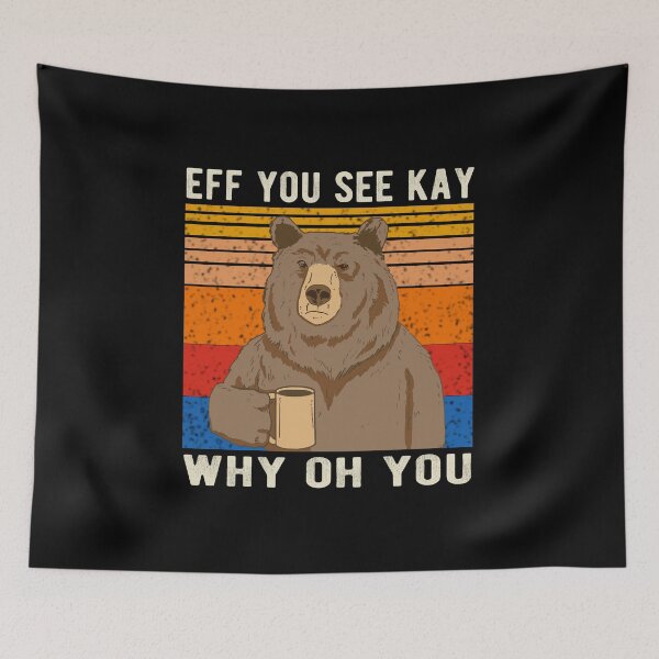 Item preview, Eff You See Kay Why Oh You Funny Bear Retro Vintage designed and sold by Davidbrg.