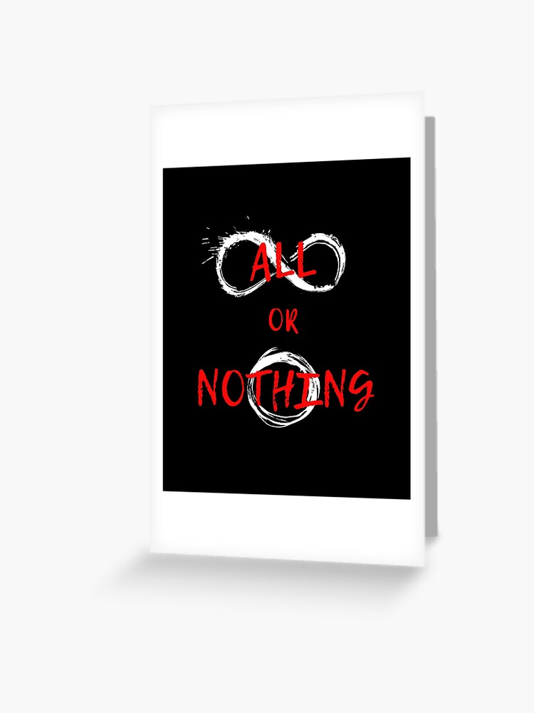 All or nothing Greeting Card for Sale by ValAndVanya