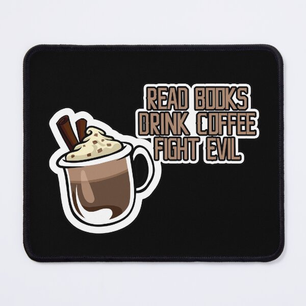 Item preview, Read Books Drink Coffee Fight Evil designed and sold by NuarzDesign.