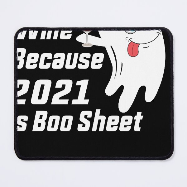 Item preview, Wine Because 2021 Is Boo Sheet designed and sold by GeorgeArutledg.