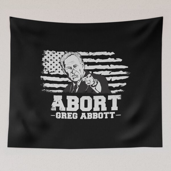 Item preview, Abort Greg Abbott Abortion Law Texas american flag designed and sold by tommyrbarke23.
