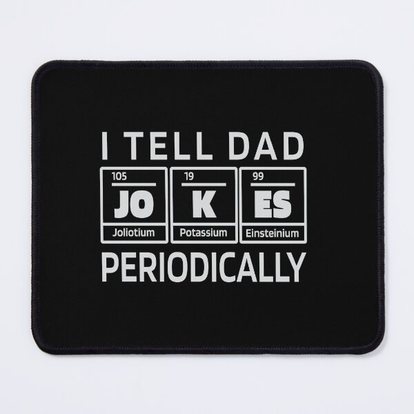 Item preview, I Tell Dad Jokes Periodically | Chemistry Elements designed and sold by Watersolution.