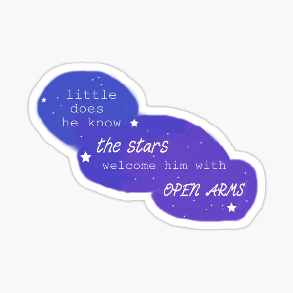 little does he know the stars welcome him with open arms. Sticker