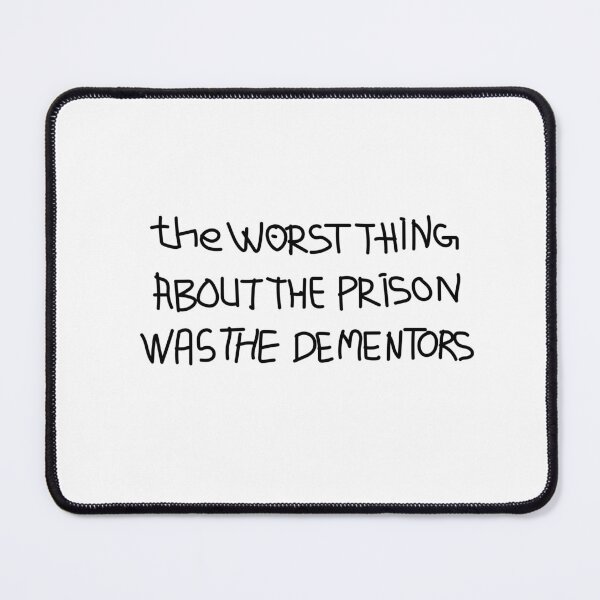 Item preview, The Worst Thing About Prison Was The Dementors designed and sold by Raminovitch.