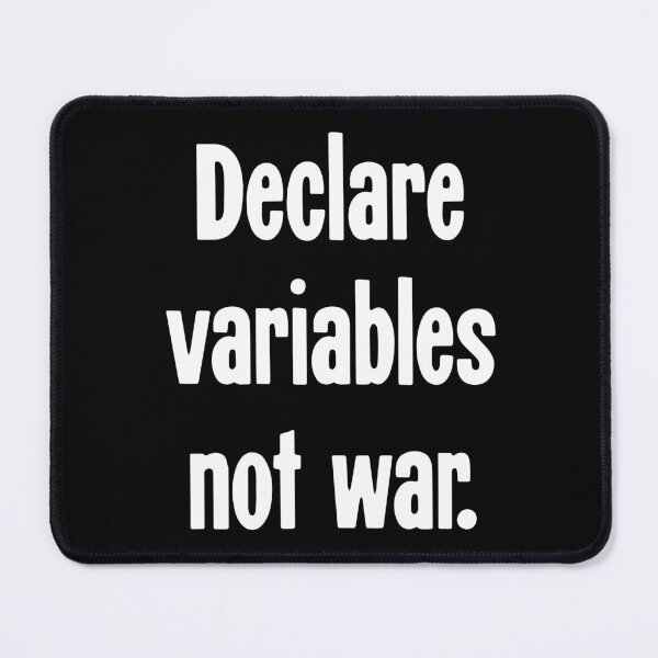 Item preview, Declare Variables Not War designed and sold by Good-Looking Corpse.