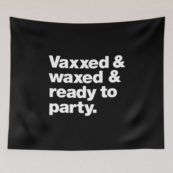 Item preview, Vaxxed & waxed & ready to party. designed and sold by chestify.
