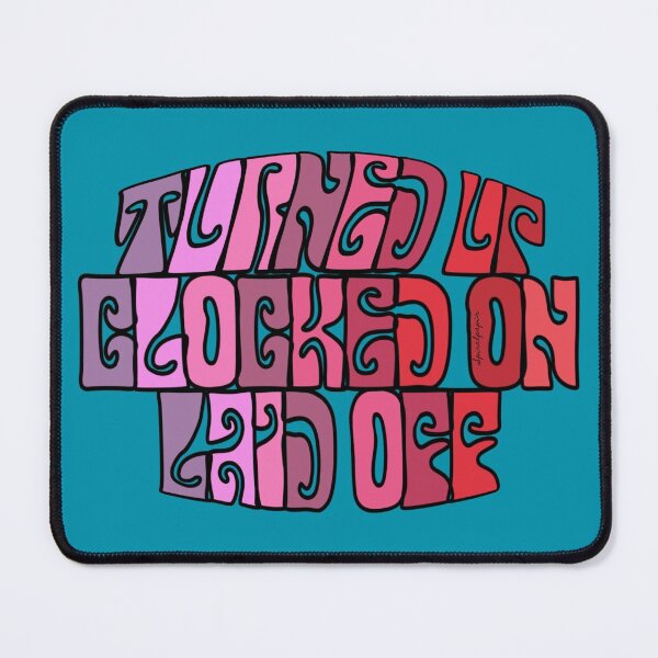 Item preview, Turned Up, Clocked On, Laid Off designed and sold by spiralpaper.