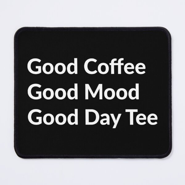 Item preview, Good Coffee Good Mood Good Day Tee /coffee lovers / Coffee Lover Gift designed and sold by kpluslk.