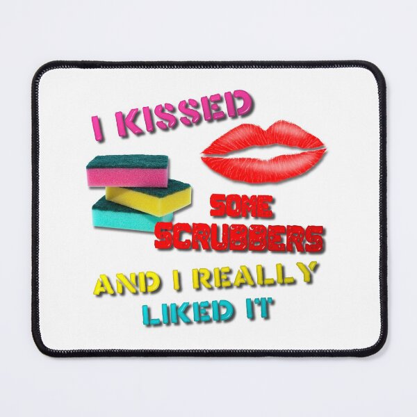 Item preview, I Kissed Some Scrubbers And I Really Liked It designed and sold by MarkUK97.