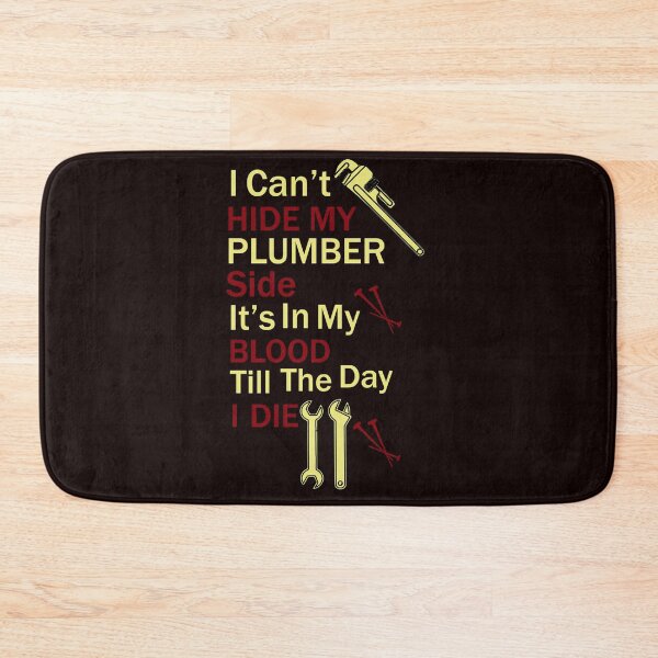 Item preview, I Can't Hide My Plumber Side Its In My Blood Till The Day I Die. designed and sold by Faizacreations.