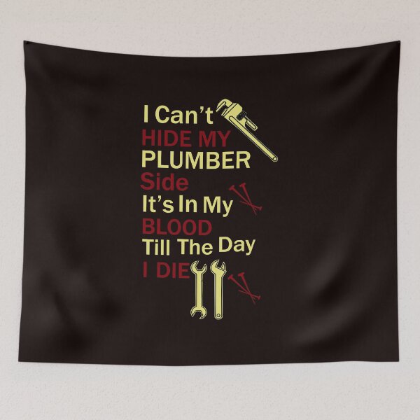 Item preview, I Can't Hide My Plumber Side Its In My Blood Till The Day I Die. designed and sold by Faizacreations.