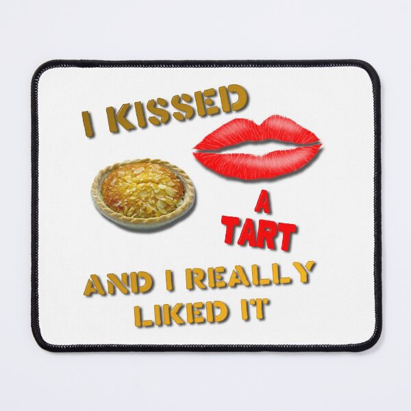 Item preview, I Kissed a Tart and I Really Liked It designed and sold by MarkUK97.