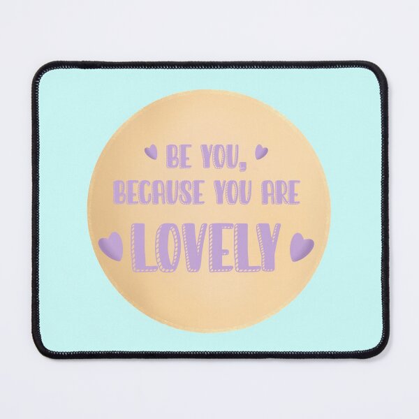 Item preview, Be You, Because You Are Lovely designed and sold by Cooper Lynn Designs.