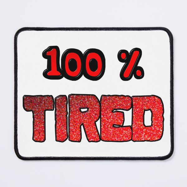Item preview, 100 Percent Tired designed and sold by MarkUK97.