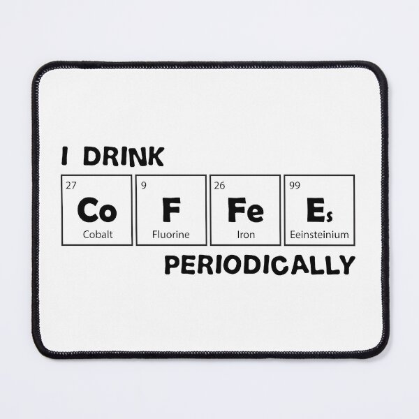 Item preview, I Drink Coffee Periodically Funny Coffee Periodic Table  designed and sold by TH3--DESIGNER.